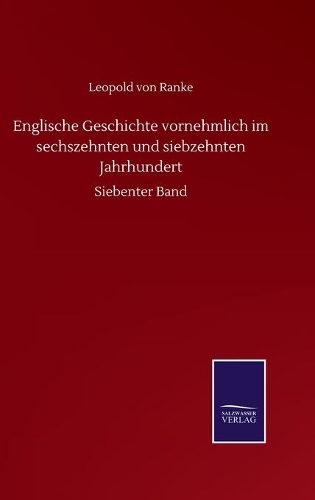 Englische Geschichte vornehmlich im sechszehnten und siebzehnten Jahrhundert: Siebenter Band