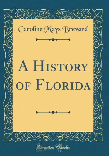 A History of Florida (Classic Reprint)