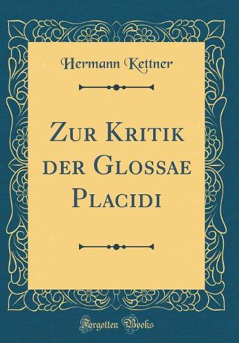 Zur Kritik der Glossae Placidi (Classic Reprint)