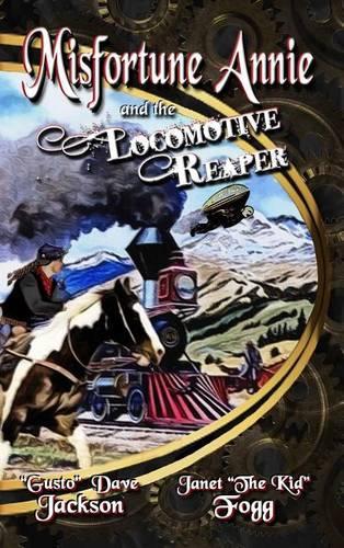 Misfortune Annie and the Locomotive Reaper: (1 Misfortune Annie)