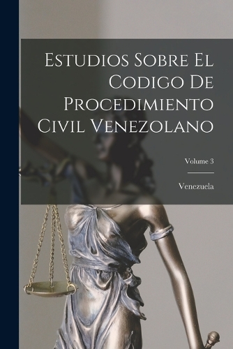 Estudios Sobre El Codigo De Procedimiento Civil Venezolano; Volume 3