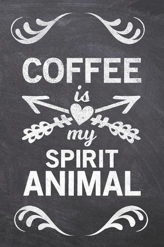 Coffee is My Spirit Animal
