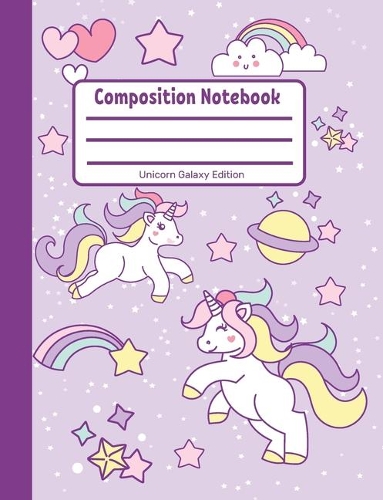 Composition Notebook: Unicorn Galaxy Edition: Single Subject, School Writing Journal, Blank Lined Book