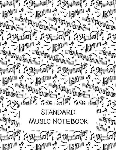 Standard Music Notebook: Manuscript Musician's Notebook, Blank Music Staff Paper, 8.5x11, Blank Music Notation Sheets