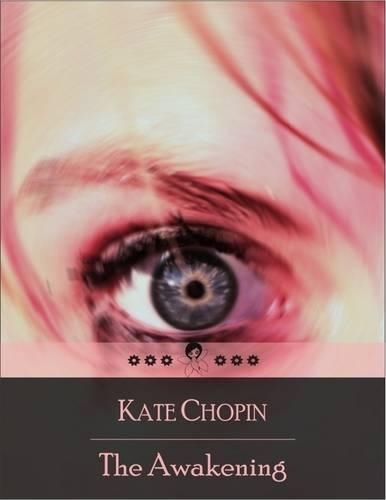 The Awakening: And Selected Short Stories - Beyond the Bayou, Ma'ame Pelagie, Desiree's Baby, Respectable Woman, Kiss, Pair of Silk Stockings, Locket, Reflection (Beloved Books Edition)