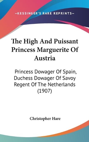 The High And Puissant Princess Marguerite Of Austria