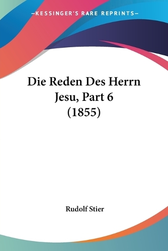 Die Reden Des Herrn Jesu, Part 6 (1855): (German)