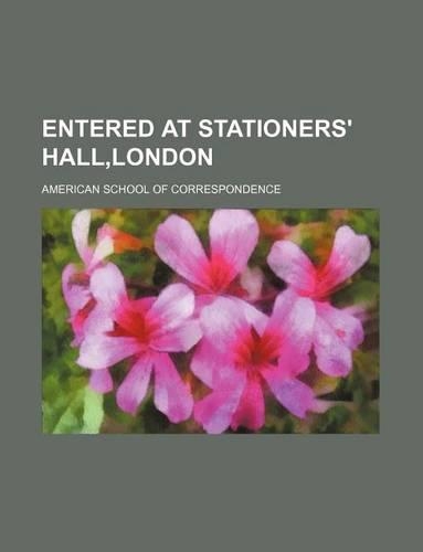 Entered at Stationers' Hall, London