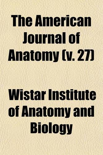 The American Journal of Anatomy (V. 27)