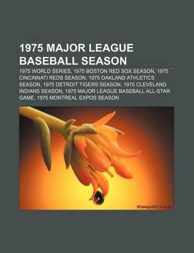 1975 Major League Baseball Season: 1975 World Series, 1975 Boston Red Sox Season, 1975 Cincinnati Reds Season, 1975 Oakland Athletics Season(English)