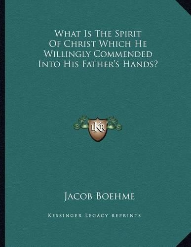 What Is The Spirit Of Christ Which He Willingly Commended Into His Father's Hands?