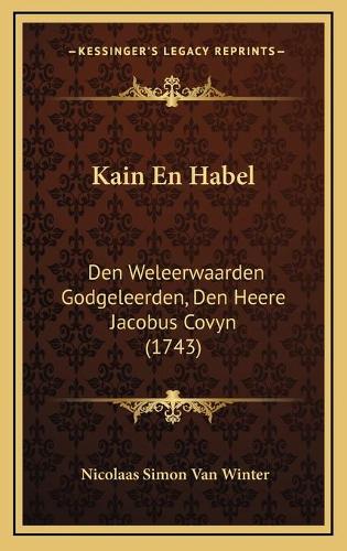 Kain En Habel: Den Weleerwaarden Godgeleerden, Den Heere Jacobus Covyn (1743)