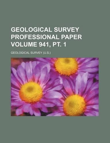 Geological Survey Professional Paper Volume 941, PT. 1