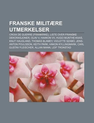 Franske Militaere Utmerkelser: Croix de Guerre (Frankrike), Liste Over Franske Dekorasjoner, Olav V, Haakon VII, Hugo Munthe-Kaas, Knut Haugland(Norwegian)