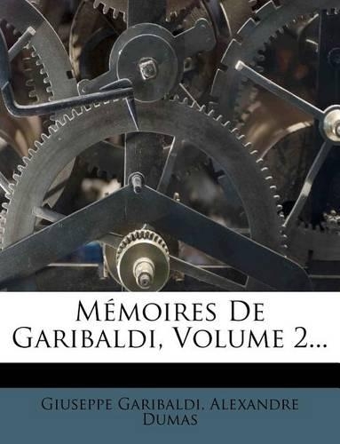Memoires de Garibaldi, Volume 2...