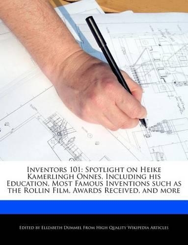 Inventors 101: Spotlight on Heike Kamerlingh Onnes, Including His Education, Most Famous Inventions Such as the Rollin Film, Awards Received, and More(English)