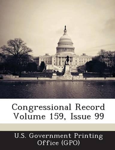 Congressional Record Volume 159, Issue 99