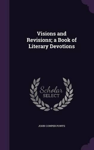 Visions and Revisions; A Book of Literary Devotions