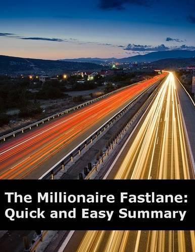 The Millionaire Fastlane: Quick and Easy Summary