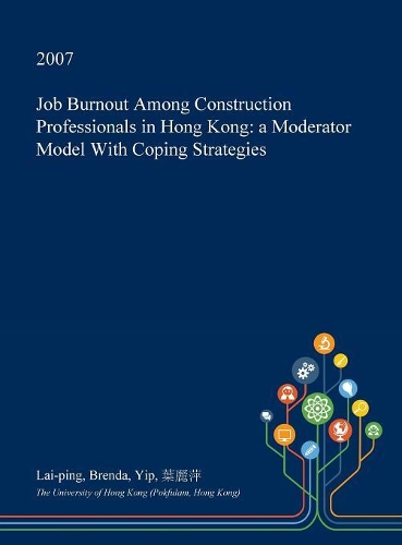Job Burnout Among Construction Professionals in Hong Kong: A Moderator Model with Coping Strategies(English)