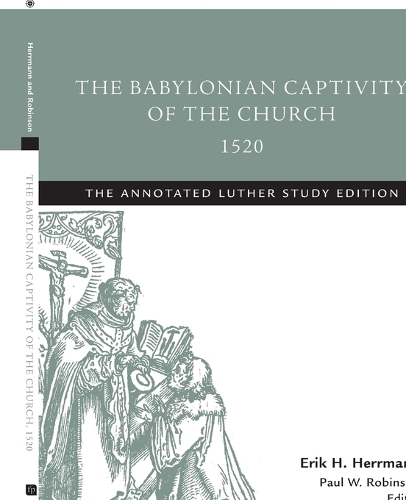 The Babylonian Captivity of the Church, 1520