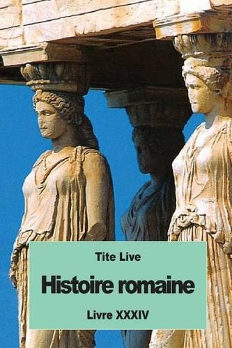 Histoire romaine: Livre XXXIV(French)