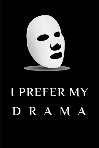 I prefer my drama