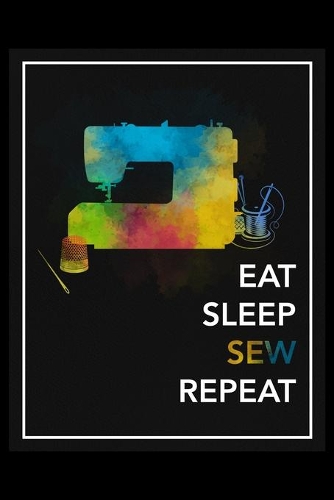 Eat Sleep Sew Repeat