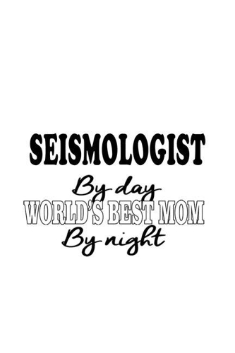 Seismologist By Day World's Best Mom By Night