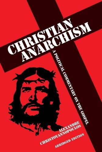 Christian Anarchism: A Political Commentary on the Gospel: Abridged Edition (First Edition, )(English)