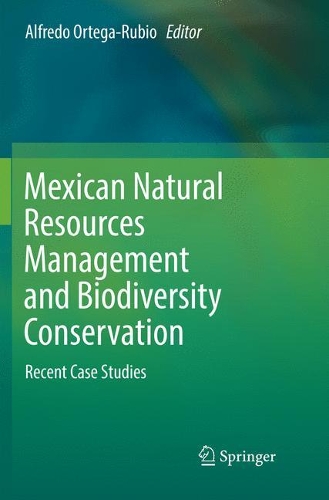 Mexican Natural Resources Management and Biodiversity Conservation: Recent Case Studies