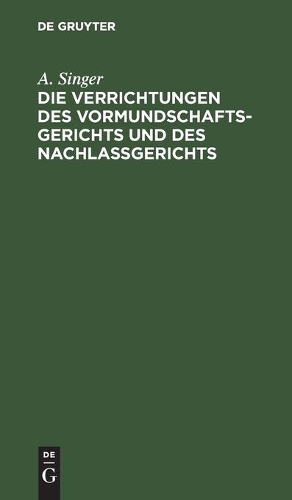 Die Verrichtungen Des Vormundschaftsgerichts Und Des Nachlaßgerichts