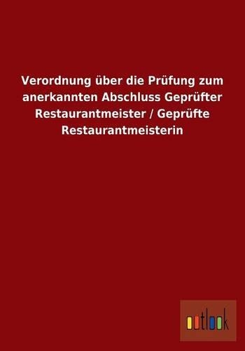 Verordnung über die Prüfung zum anerkannten Abschluss Geprüfter Restaurantmeister / Geprüfte Restaurantmeisterin