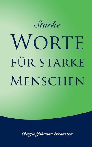 Starke Worte für starke Menschen: (German)