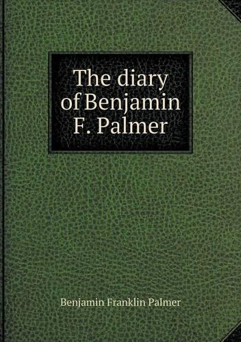 The Diary of Benjamin F. Palmer: (English)