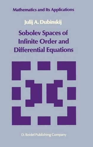 Sobolev Spaces of Infinite Order and Differential Equations: (3 Mathematics and its Applications)