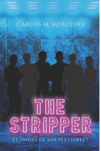 The Stripper: (El Inicio de Los SexysSweet)