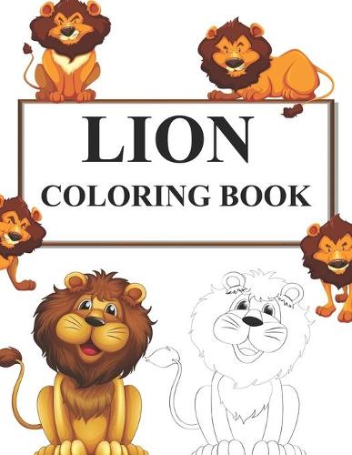 Lion Coloring Book: Lion Coloring Book For Toddlers