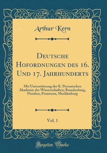 Deutsche Hofordnungen Des 16. Und 17. Jahrhunderts, Vol. 1
