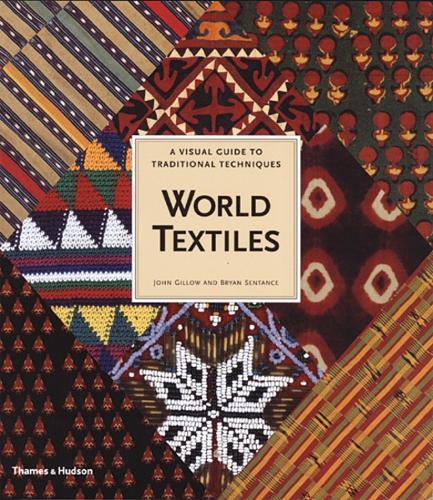 World Textiles: A Visual Guide to Traditional Techniques