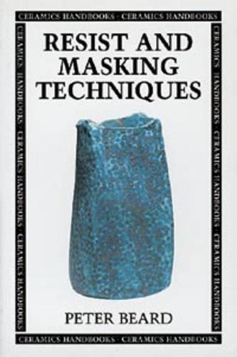 Resist and Masking Techniques: (Ceramics Handbooks)