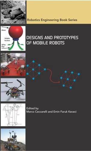 Designs and Prototypes of Mobile Robots: (Robotics Engineering Book Series)