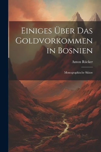 Einiges Über Das Goldvorkommen in Bosnien