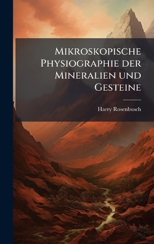 Mikroskopische Physiographie der Mineralien und Gesteine