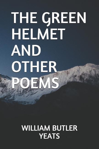The Green Helmet and Other Poems