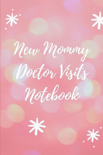 New Mommy Doctor Visits Notebook