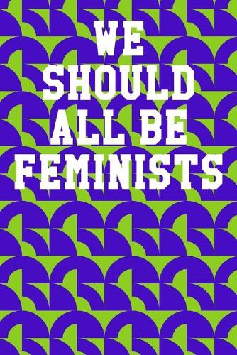 We Should All Be Feminists