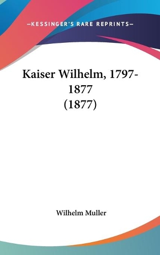 Kaiser Wilhelm, 1797-1877 (1877)