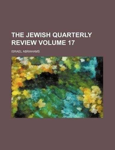 The Jewish Quarterly Review Volume 17
