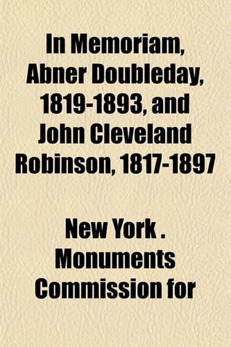 In Memoriam, Abner Doubleday, 1819-1893, and John Cleveland Robinson, 1817-1897